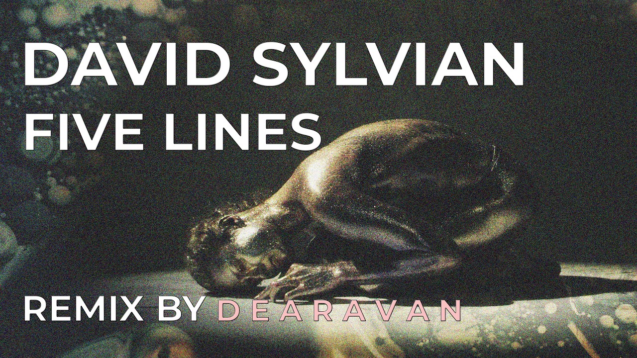 David Sylvian - Five Lines (D E A R A V A N)