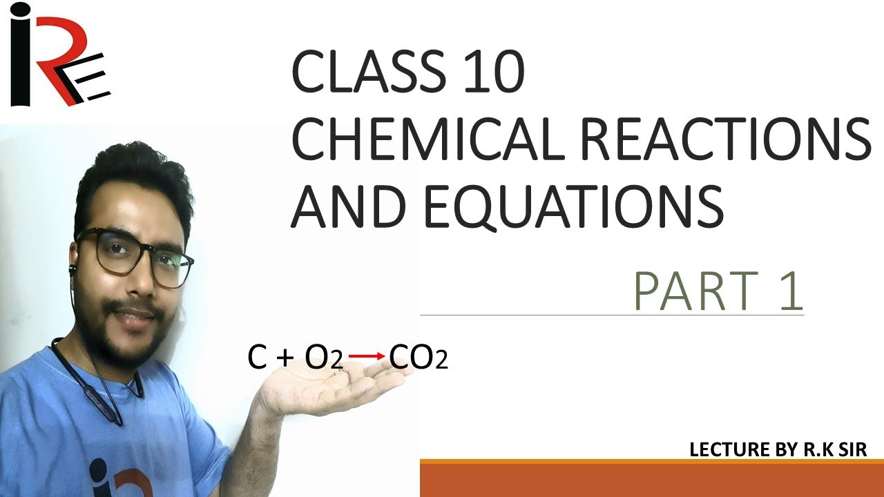 CLASS 10 CHEMICAL REACTIONS AND EQUATIONS