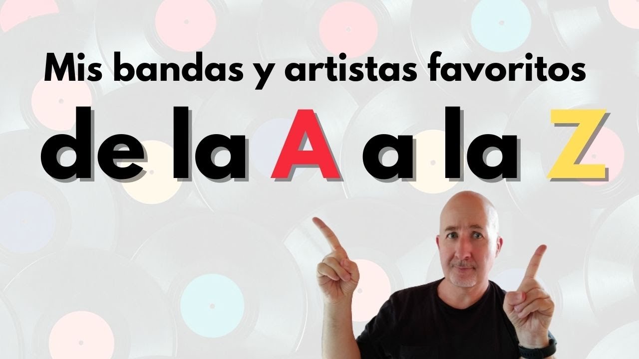 Mis artistas favoritos de la A a la Z