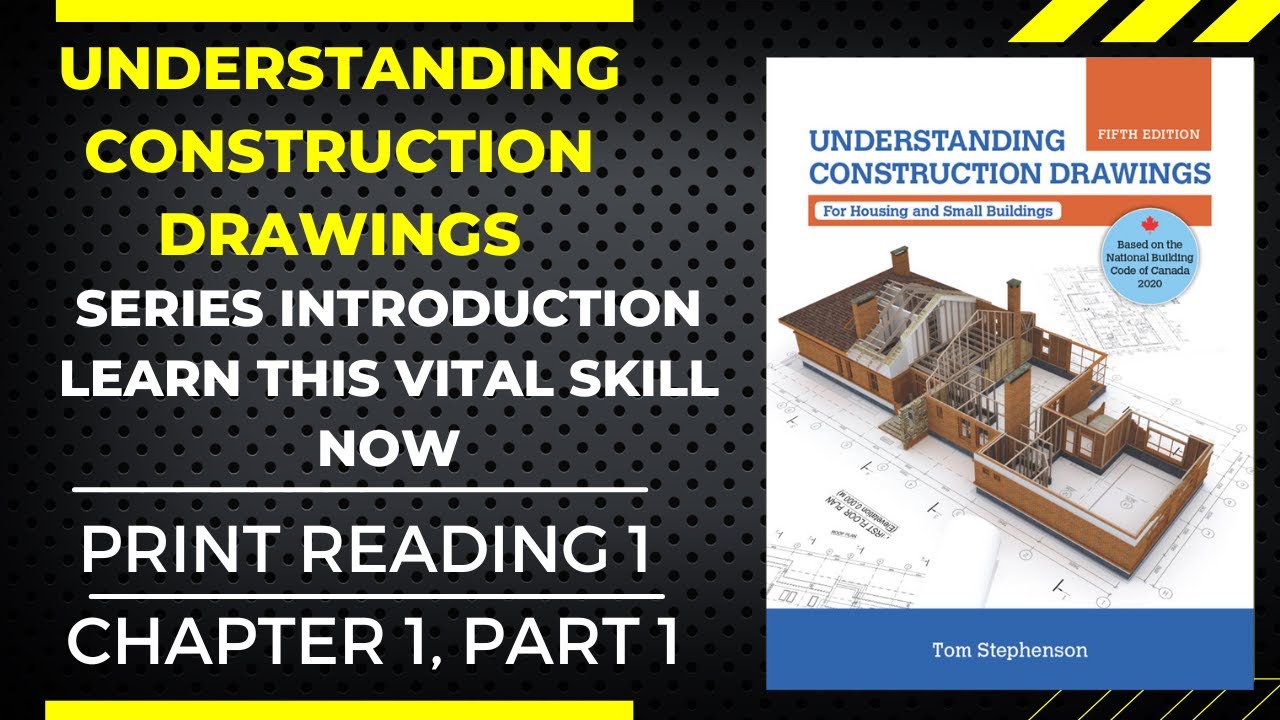 Construction Print Reading Series: Introduction, Why Drawings Matter, Construction Sectors & Dwgs #1