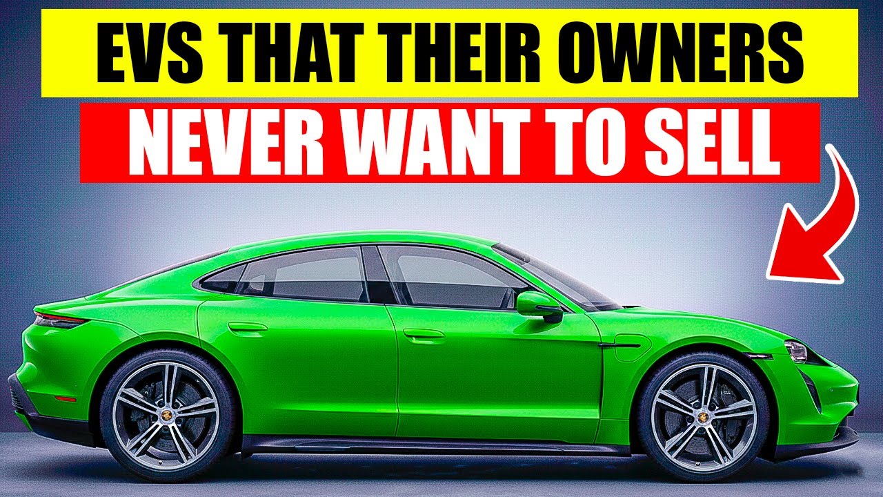 10 EVs So Trustworthy Owners Refuse to Sell