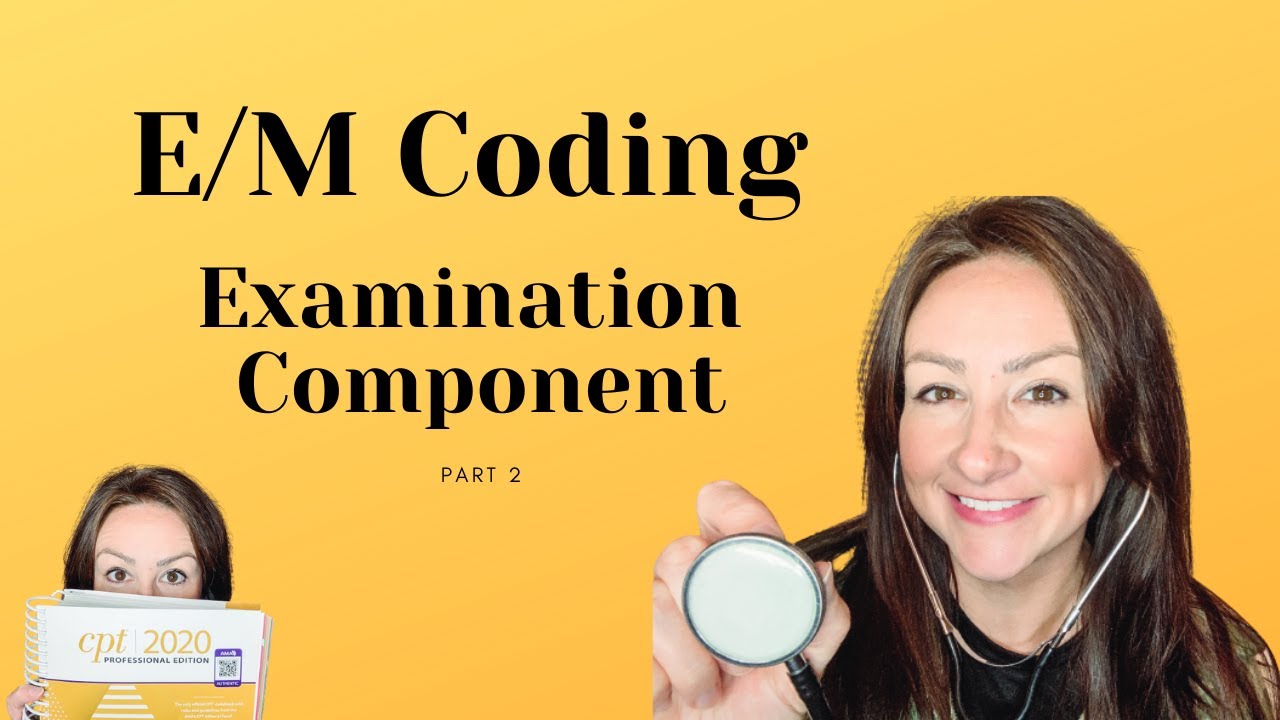 Medical Coding - Evaluation and Management Coding - Part 2 - Examination