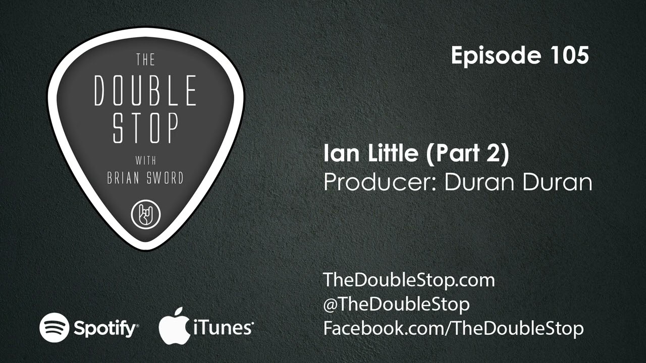 Ian Little Interview (Producer: Duran Duran) Part 2 - The Double Stop