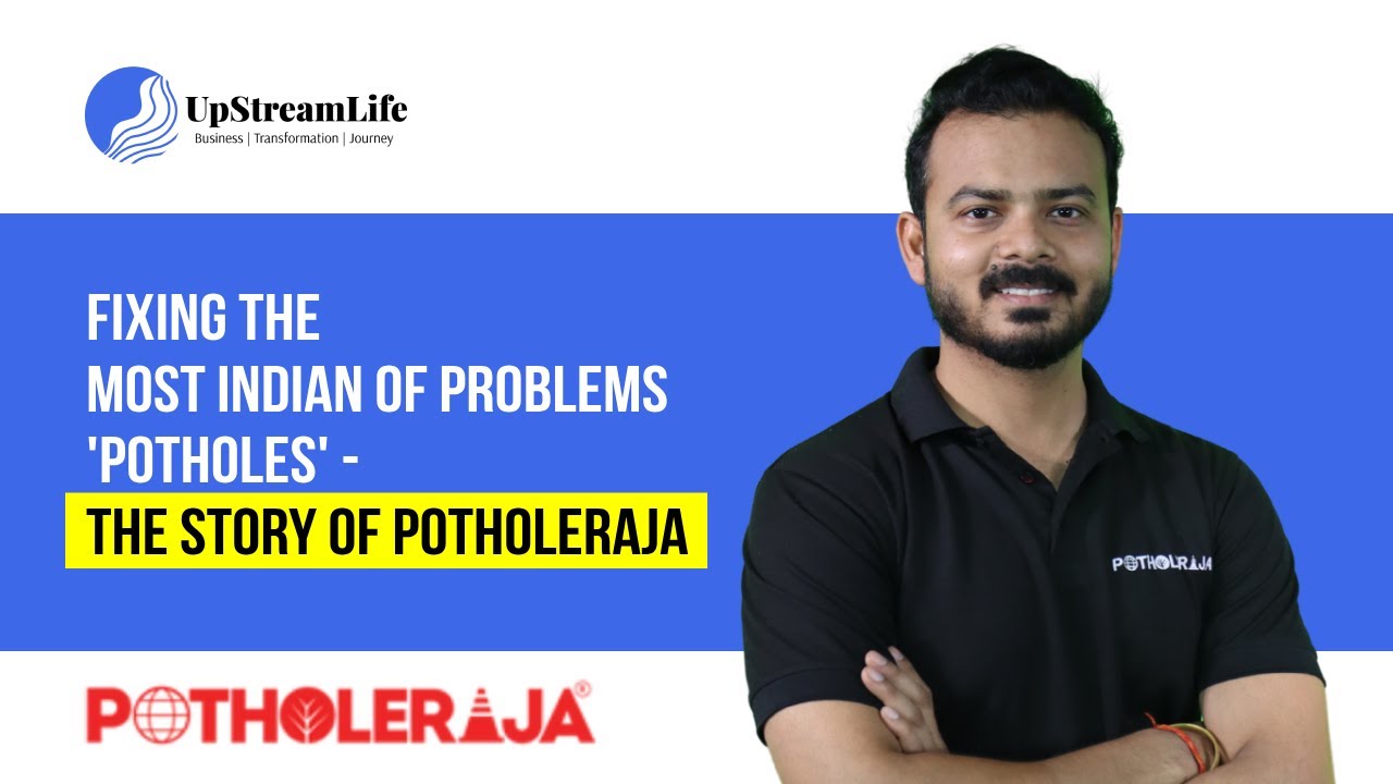 Fixing The Most Indian Of Problems 'Potholes' - The Story Of PotHoleRaja | The UpStream Life