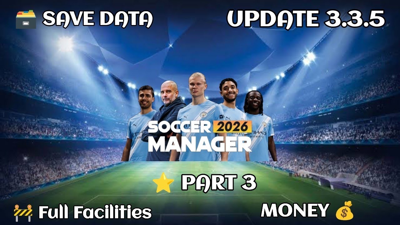 Soccer Manager 2026 Full Facilities Save Data Part 3