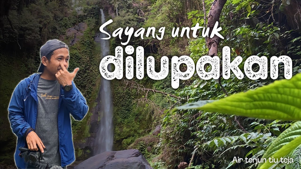 Air Terjun Tiu Teja || Keindahan yang tersembunyi