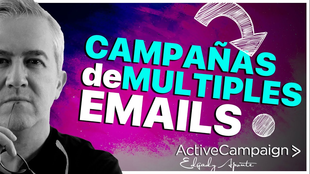 Campa&ntilde;as De Multiples Emails Convertidos | Tutorial Active Campaign EN ESPA&Ntilde;OL | EdMailers #13