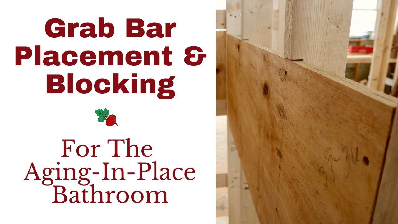 Grab Bar Placement & Blocking For The Aging In Place Bathroom