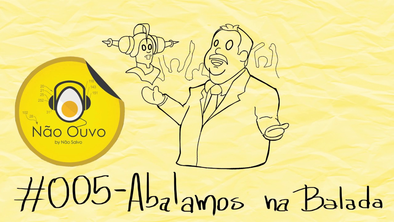 N&atilde;o ouvo 005 - Abalamos na Balada