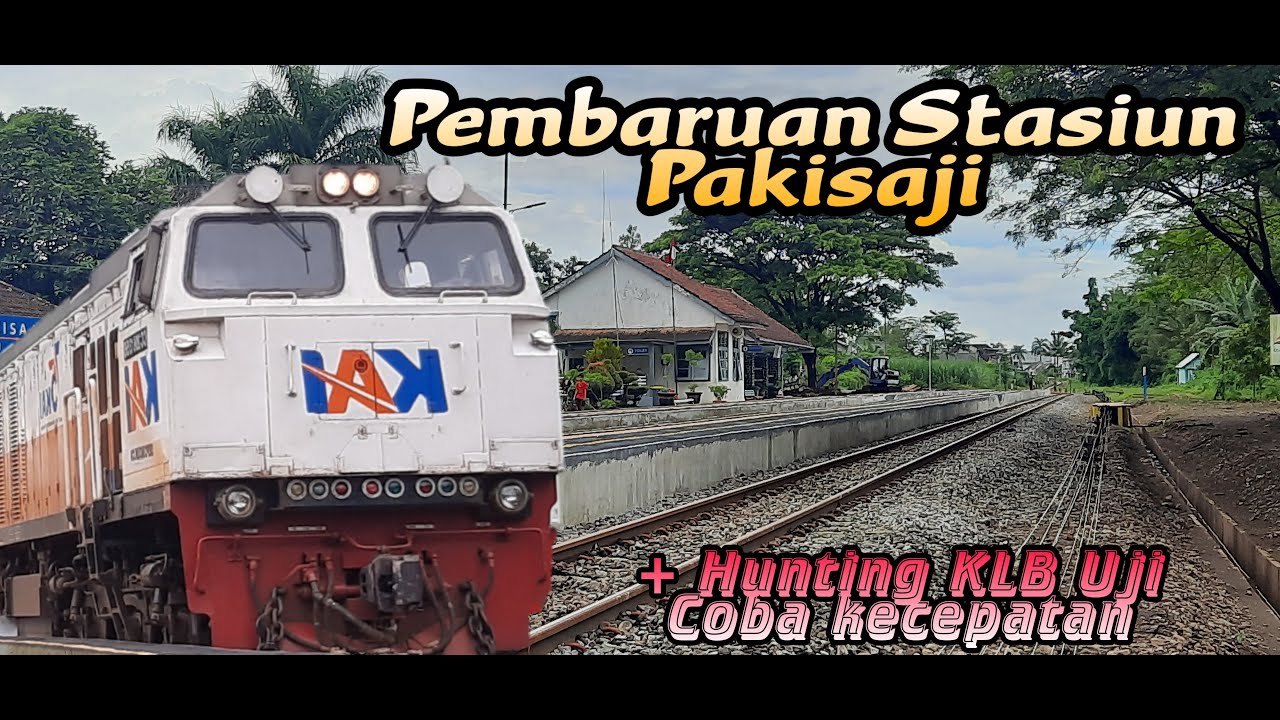 Pembaruan Stasiun Pakisaji + Hunting KLB || Ngebut parah KLB Uji tambah taspat
