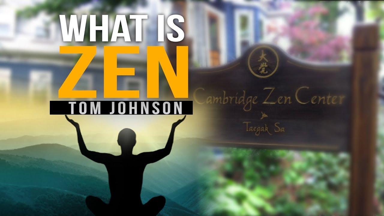 What is Zen by Tom Johnson | CAMBRIDGE ZEN CENTER |  Rehan Allahwala