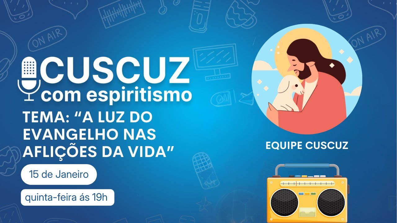 A Luz do Evangelho nas Aflições da Vida - com Equipe Cuscuz