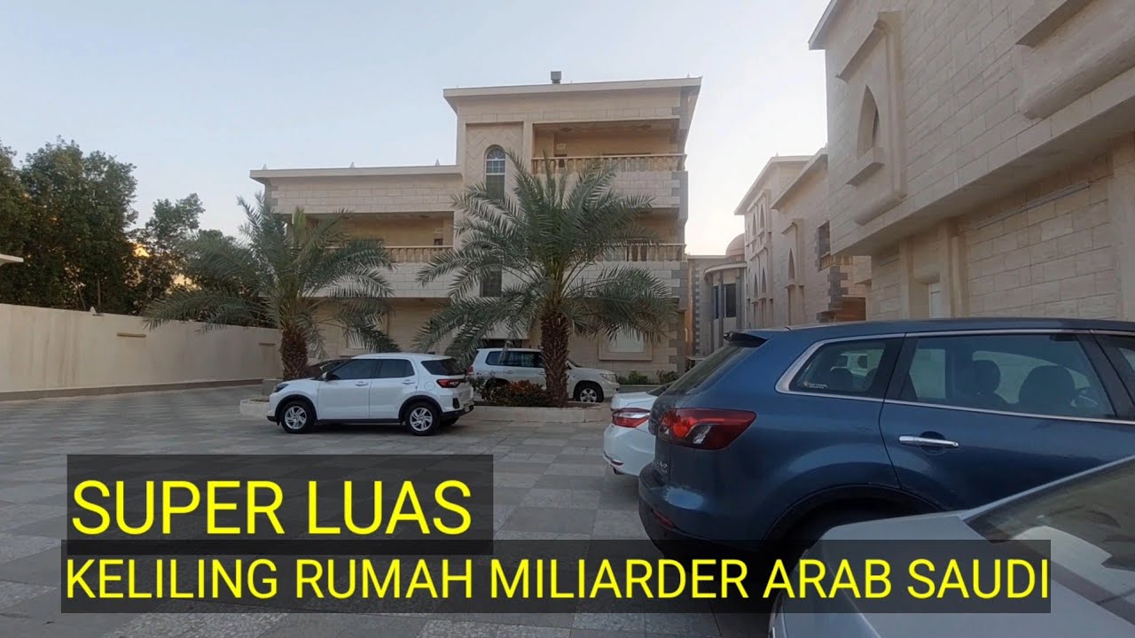MASUK HALAMAN RUMAH MILIARDER ARAB SAUDI