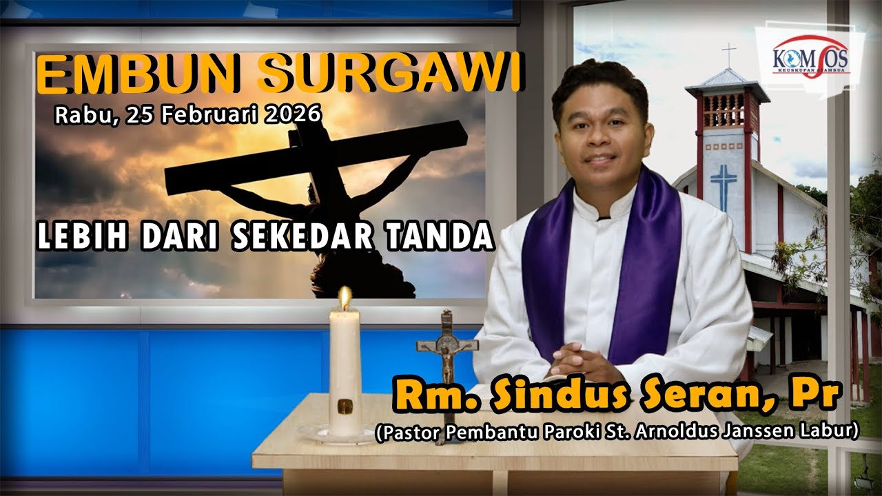 Embun Surgawi#37, Rabu 25 Februari 2026, Lebih Dari Tanda, Rm. Sindus Seran, Pr