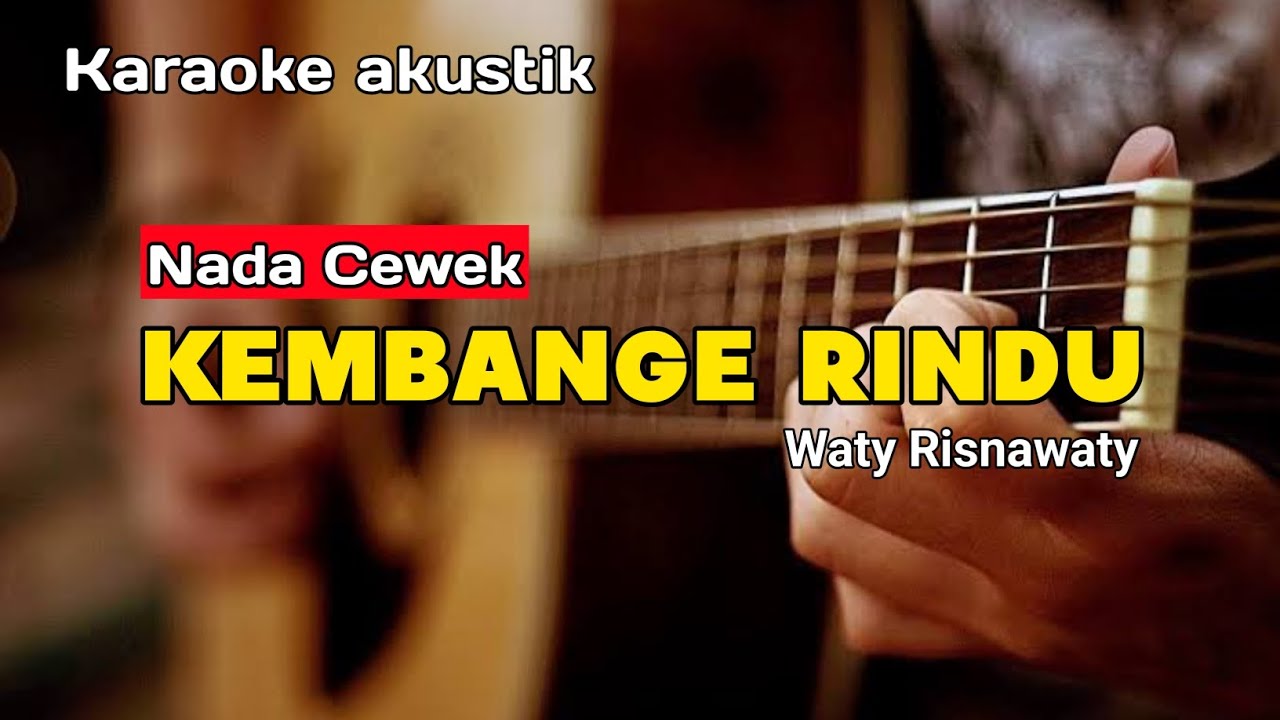 KEMBANGE RINDU - KARAOKE (NADA CEWEK) VERSI AKUSTIK
