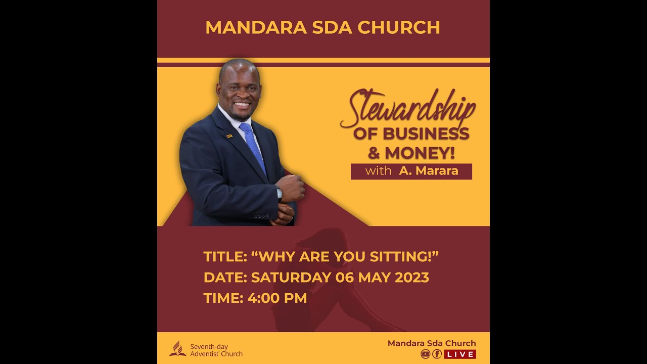 SDA Church Mandara||Stewardship of Business & Money||Att. A. Marara||Title: Why Are You Sitting?