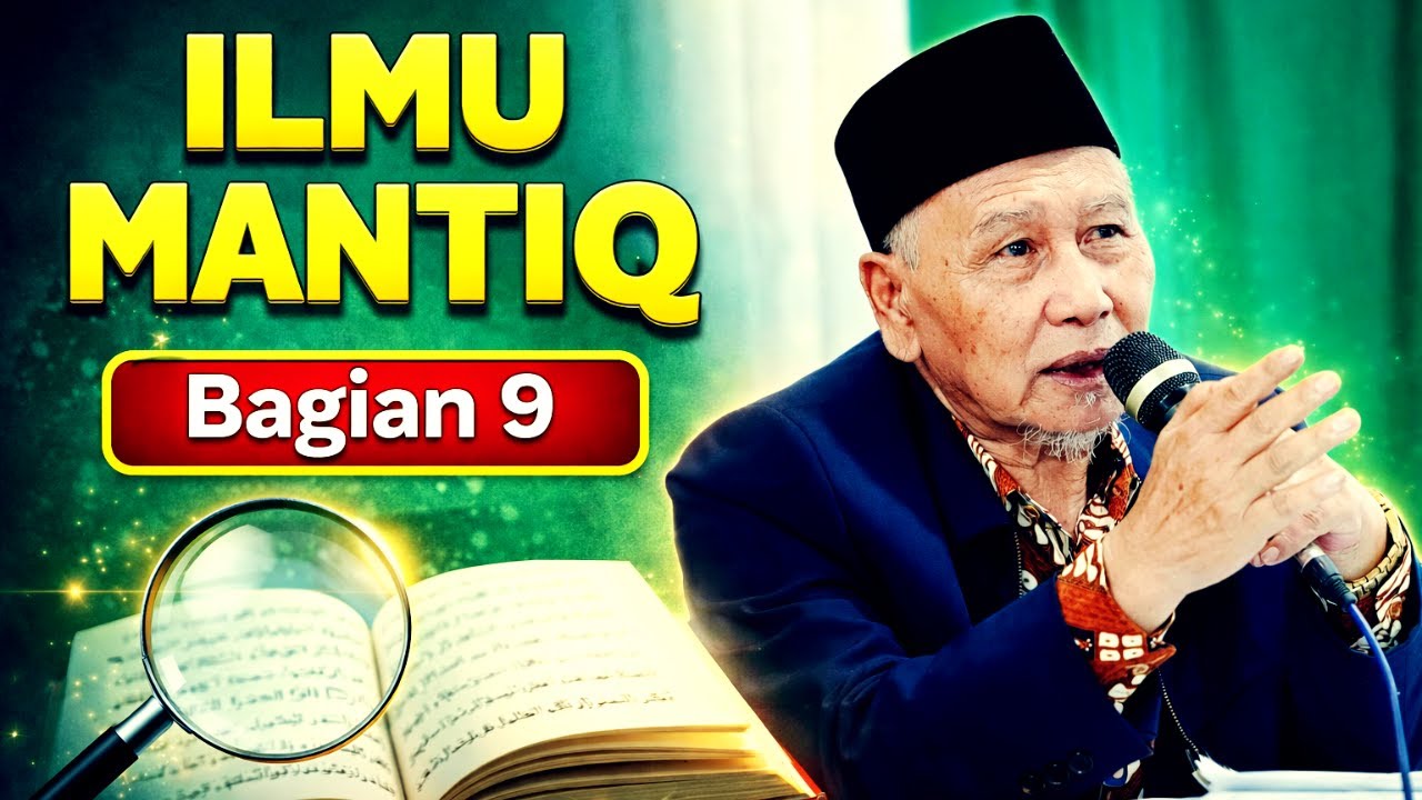 Ilmu Mantiq Bagian 9 Pengantar Logika Islam yang Mudah Dipahami  KH  Zae Nandang