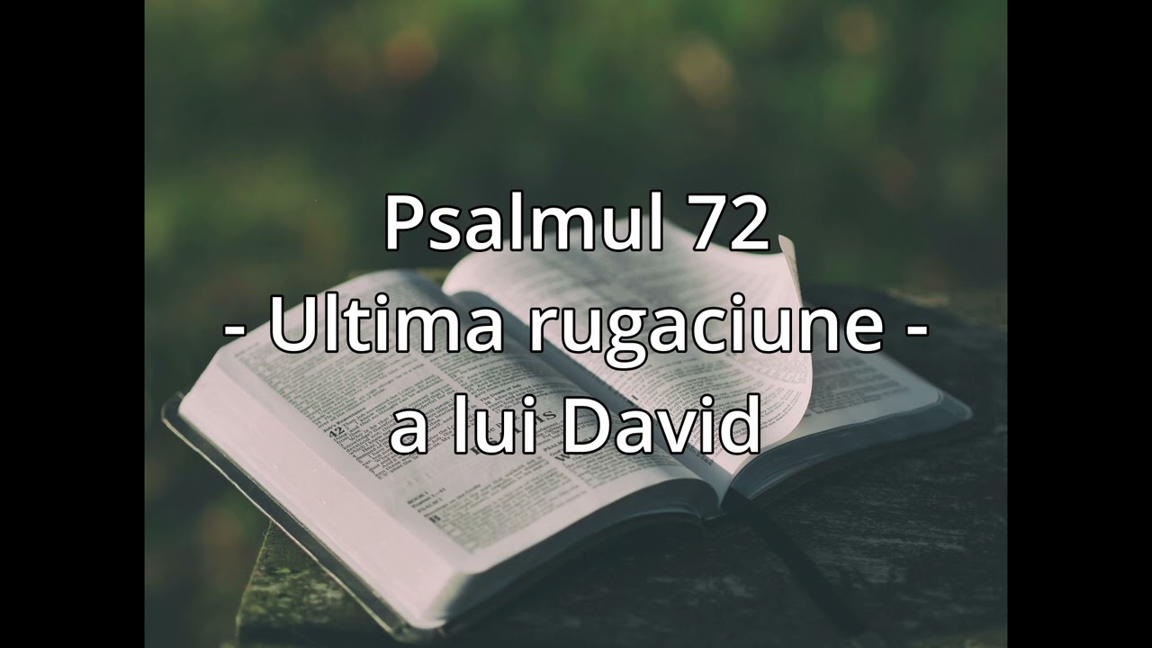 Psalmul 72 - Ultima rugaciune a lui David - Mesaj de Andrei Popescu