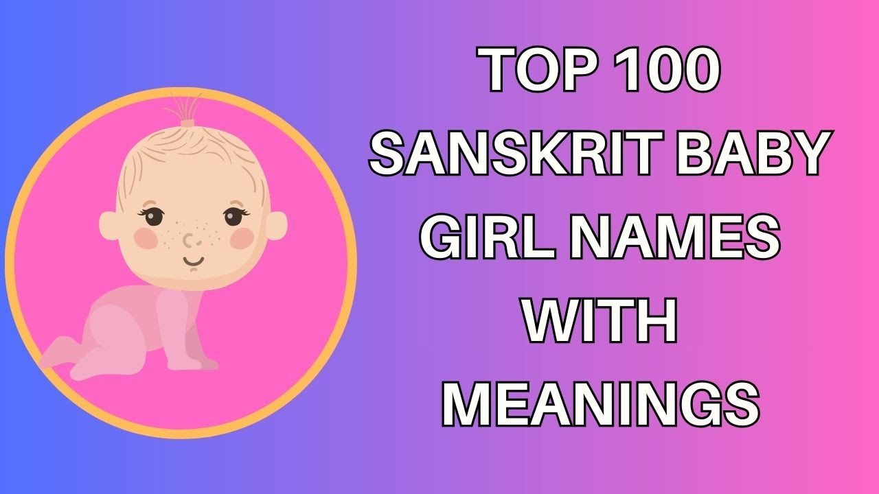 TOP 100 SANSKRIT BABY GIRL NAMES WITH MEANINGS | SANSKRIT BABY GIRL NAMES | HINDU BABY GIRL NAMES