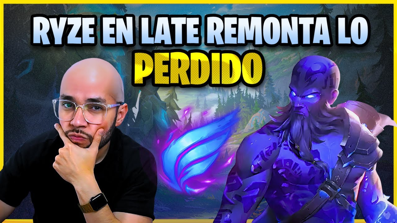 ¡RYZE, EL PELÓN DEL JUEGO TARDÍO!