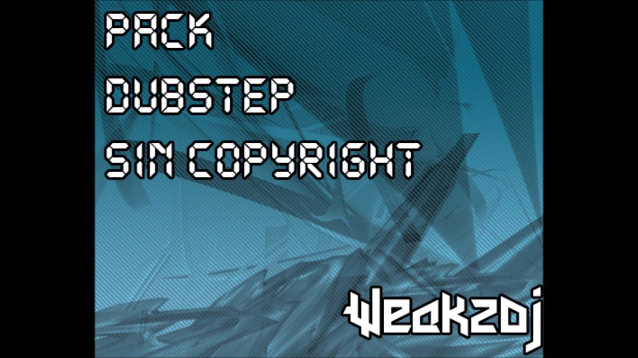 Pack Dubstep Sin Copyright - WeakzDJ 2012/2013