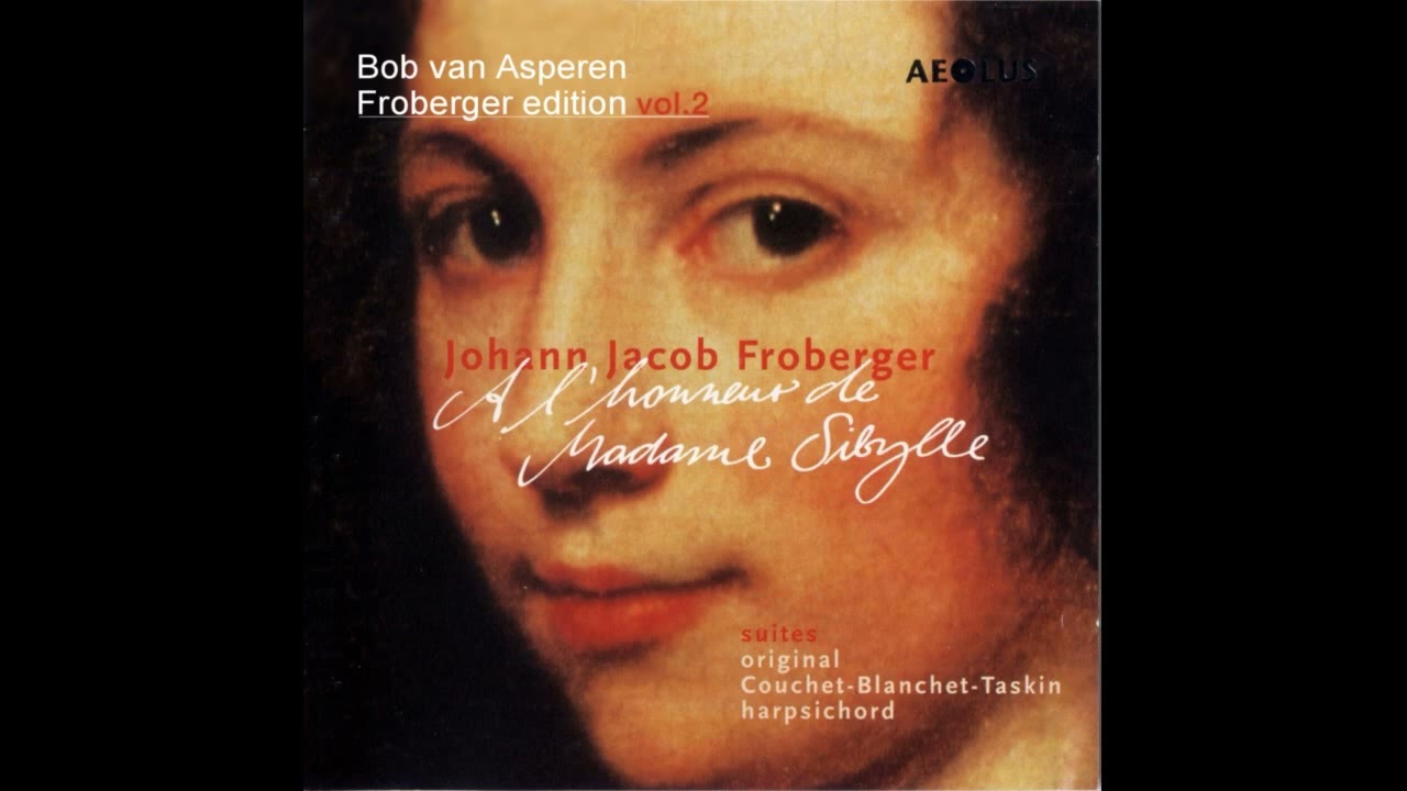 Johann Jakob Froberger (1616-1667) &ndash; A l'honneur de Madame Sibylle [Froberger Edition 4/11]
