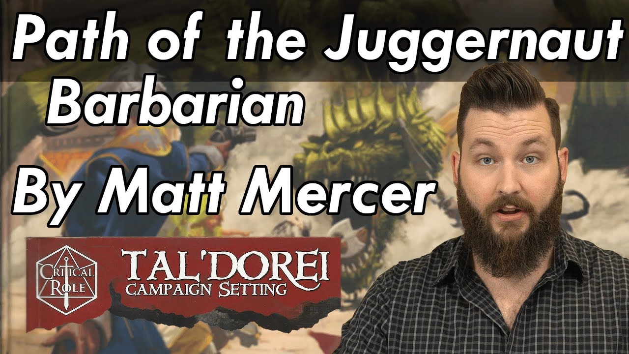 Matt Mercer's Path of the Juggernaut Barbarian - Dungeons and Dragons