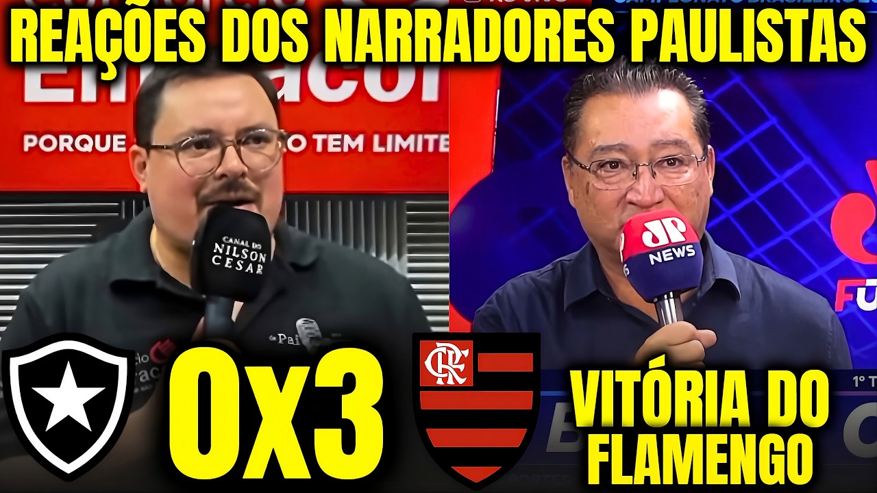 REAÇÕES DOS NARRADORES PAULISTAS à VITÓRIA DO FLAMENGO  NO CLÁSSICO BOTAFOGO 0X3 FLAMENGO