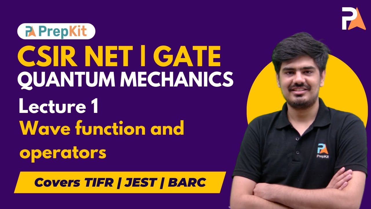 Quantum Mechanics Lecture 1 | CSIR NET and GATE Physics Demo Lecture | Nitin | PrepKit