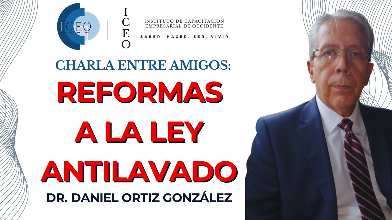 Reformas a la Ley Antilavado: Charla Entre Amigos - ICEO México