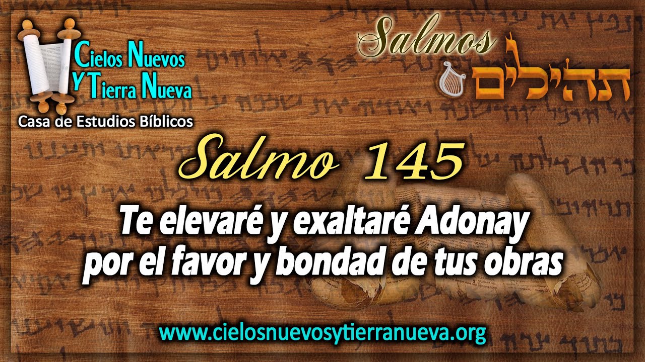 Estudio Salmo 145 Te elevaré y exaltaré Adonay por el favor y bondad de tus obras