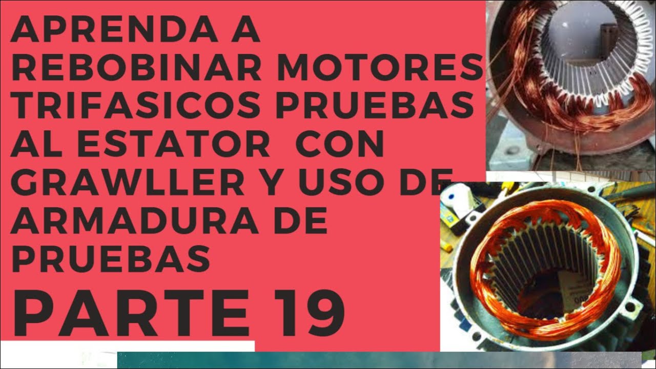 Aprenda rebobinar motor trifasico prueba del estator  con grawwler  o bobina de induccion parte 19
