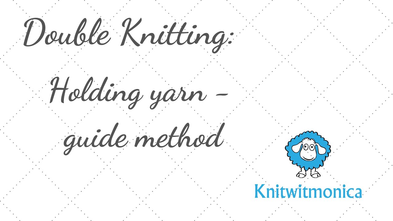 Double Knitting - Holding Yarn - Method Two - Using Yarn Guide