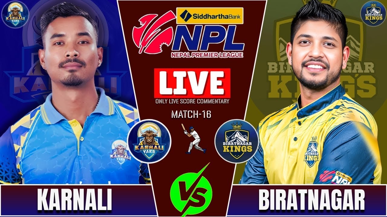 BIRATNAGAR KING vs KARNALI YAKS NPL S2 MATCH -16 LIVE SCORE & COMMENTARY | NEPAL PREMIER LEAGUE 2025