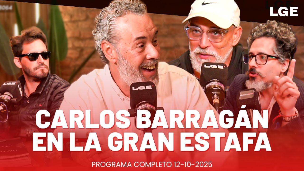 LA GRAN ESTAFA con CARLOS BARRAG&Aacute;N | COMPLETO 12-10-2025