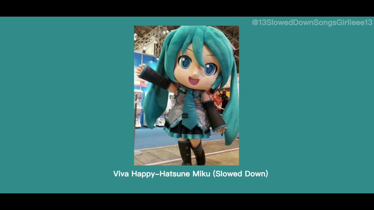 Viva Happy-Hatsune Miku (Slowed Down)