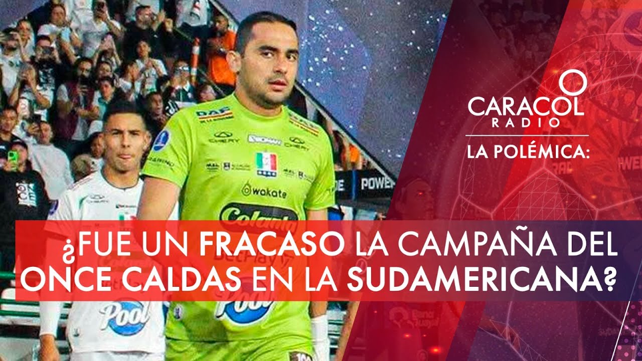 ¿Fue un fracaso la campaña del Once Caldas en la Sudamericana? | Caracol Radio