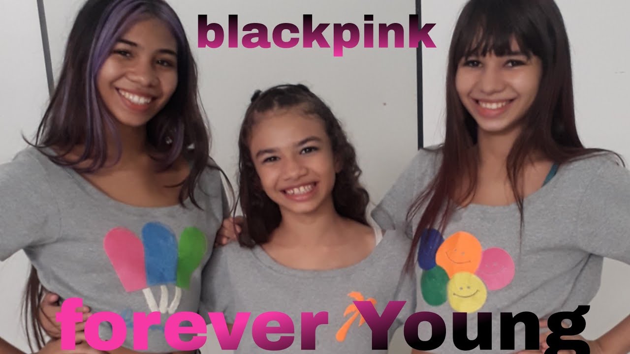 Forever Young (Blackpink)🖤💖