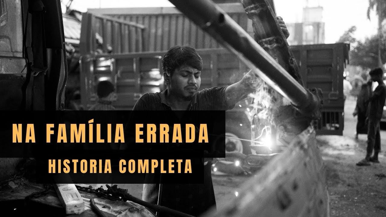 Na Família Errada | História Completa