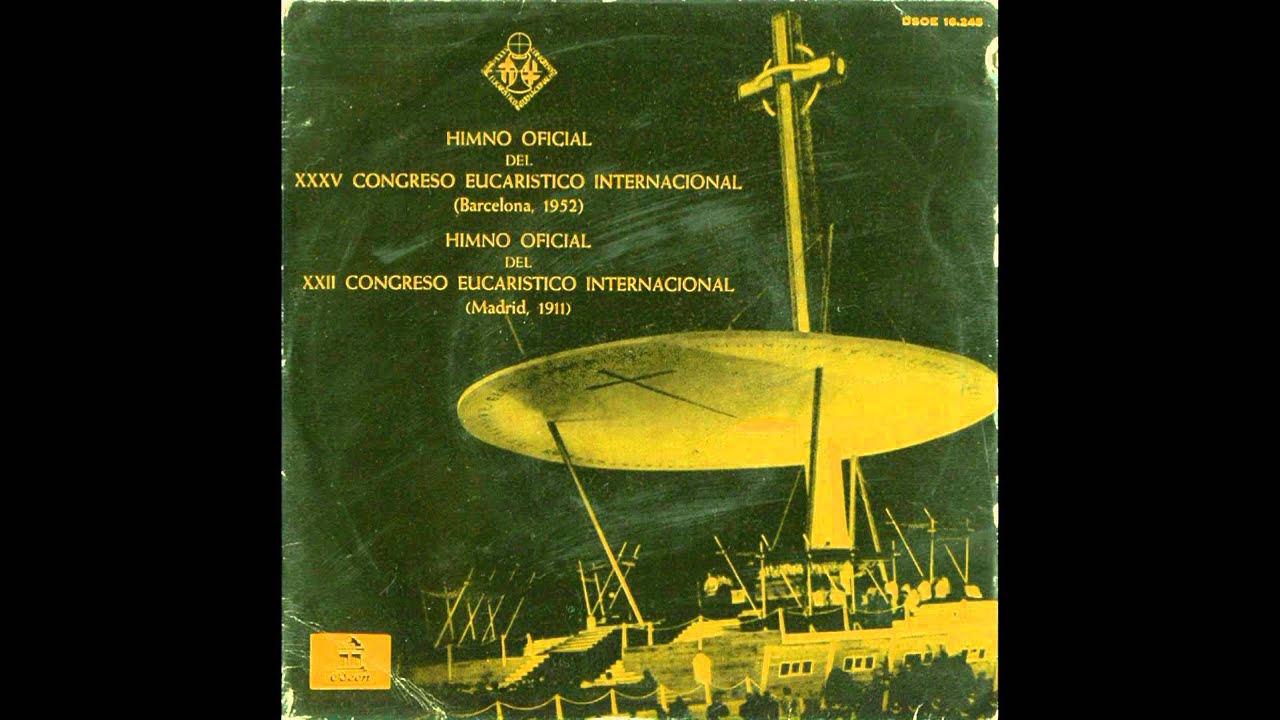 De rodillas (Himno Oficial del XXXV Congreso Eucarístico Internacional. Barcelona, ESPAÑA, 1952)