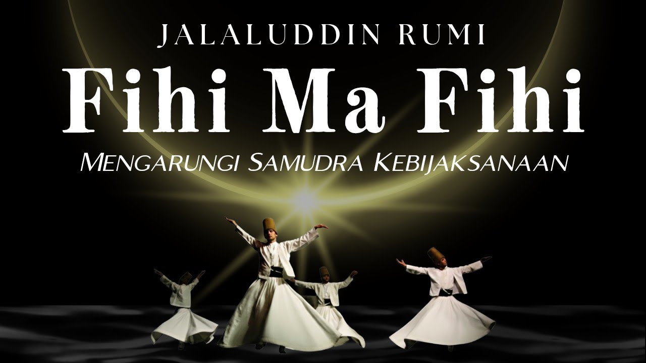 MENCAPAI FANA: Jalan Sufi Maulana Rumi Menuju Kekhusyukan Sempurna & Hakikat Diri (Jalaluddin Rumi) 