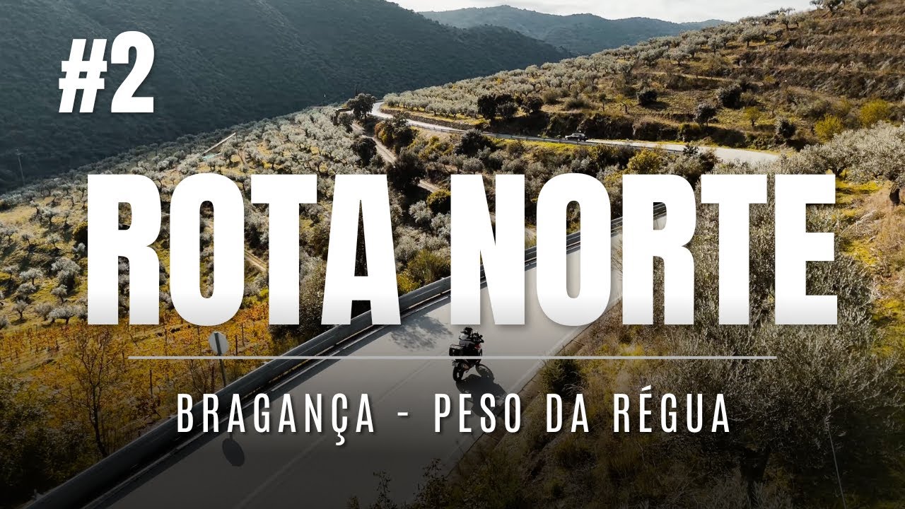Rota Norte 2024 - Dia 2: De Bragança ao Peso da Régua