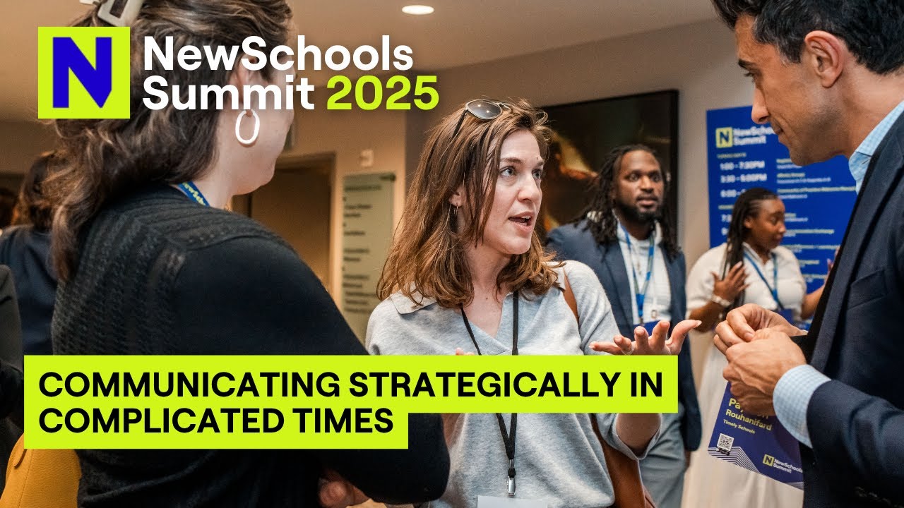 Communicating Strategically in Complicated Times - NewSchools Summit 2025