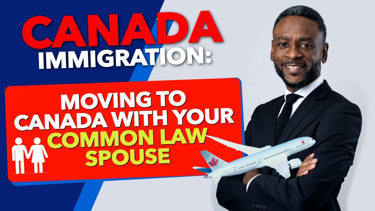 Canadian Immigration: Moving to Canada With Your Common Law Spouse