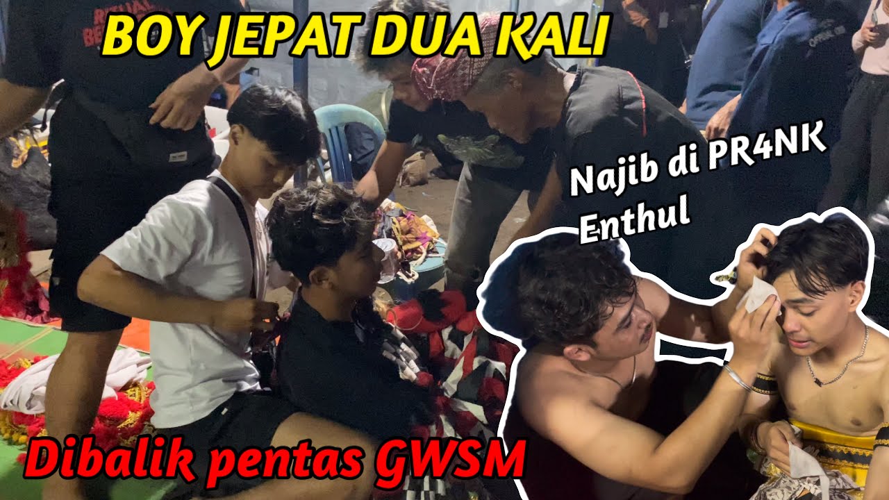 NAJIB DIPR4NK ENTHUL SAMPAI BOY JEPAT DUA KALI || KEADAAN TRANSIT DIBELAKANG PENTAS GWSM