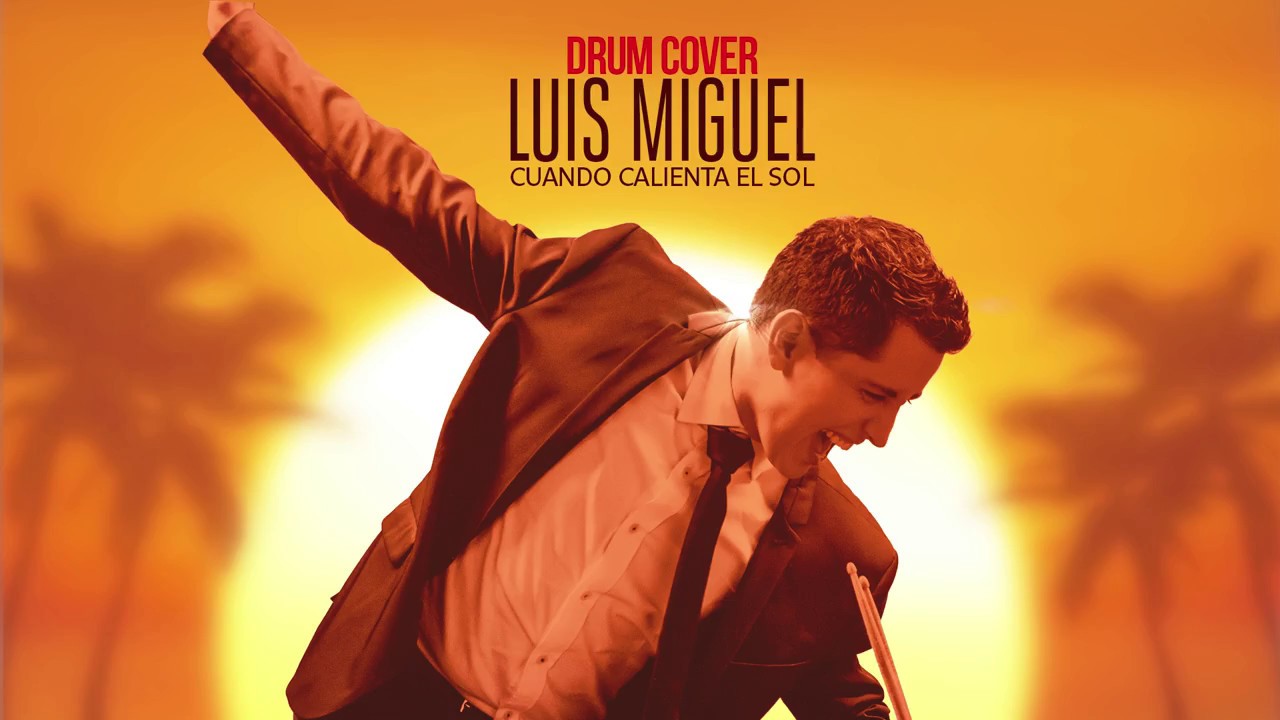 Cuando Calienta el Sol - Luis Miguel - Drum Cover