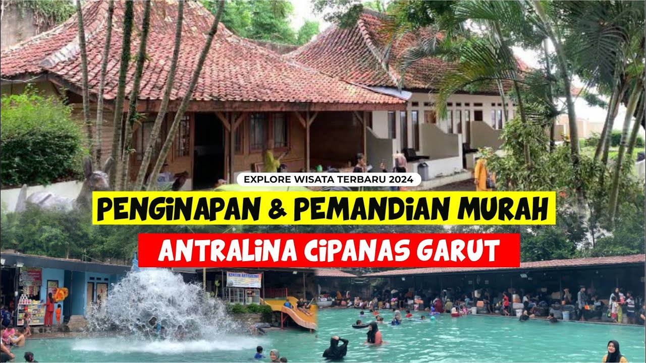 PENGINAPAN MURAH DI CIPANAS GARUT & PEMANDIAN AIR PANAS ANTRALINA | EXPLORE WISATA GARUT 2024