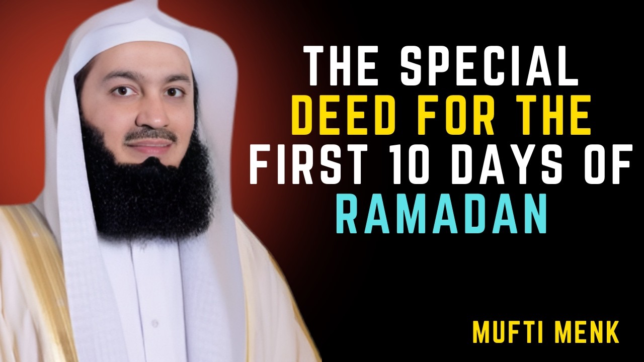 “The Special Deed for the First 10 Days of Ramadan That Can Change Your Destiny”#muftimenk
