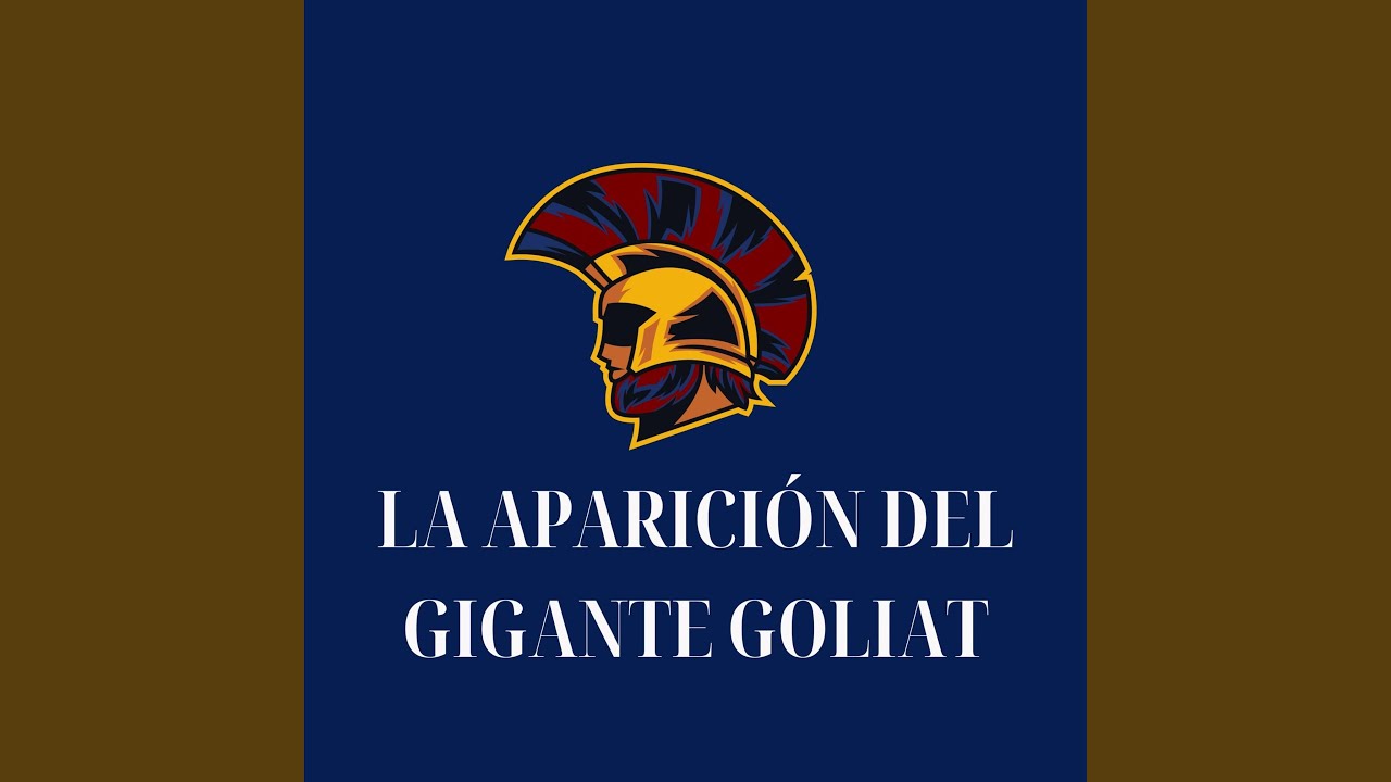 La aparición del gigante Goliat