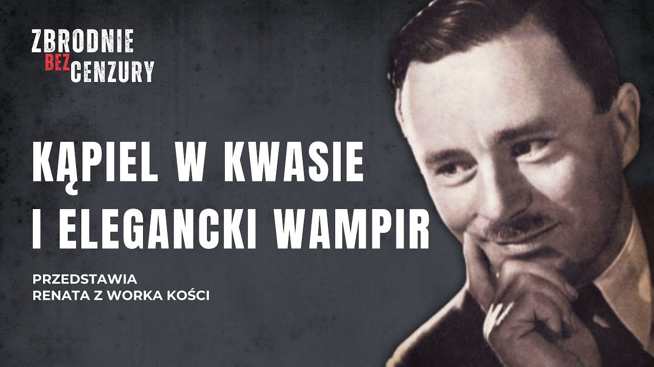 Kąpiel w kwasie i elegancki Wampir ǀ 133.